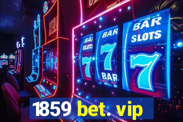 1859 bet. vip